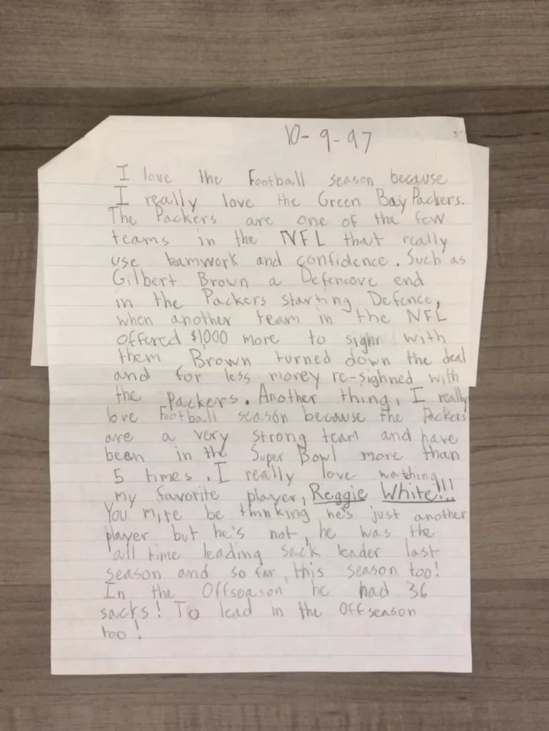 My 6th grade essay from 1997 for "your favorite season and why". I think  they meant weather, but I picked Football Season because of the Packers.  RIP Reggie White. : r/GreenBayPackers