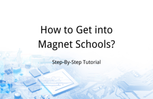 How to Get into Magnet Schools? Step-By-Step Tutorial