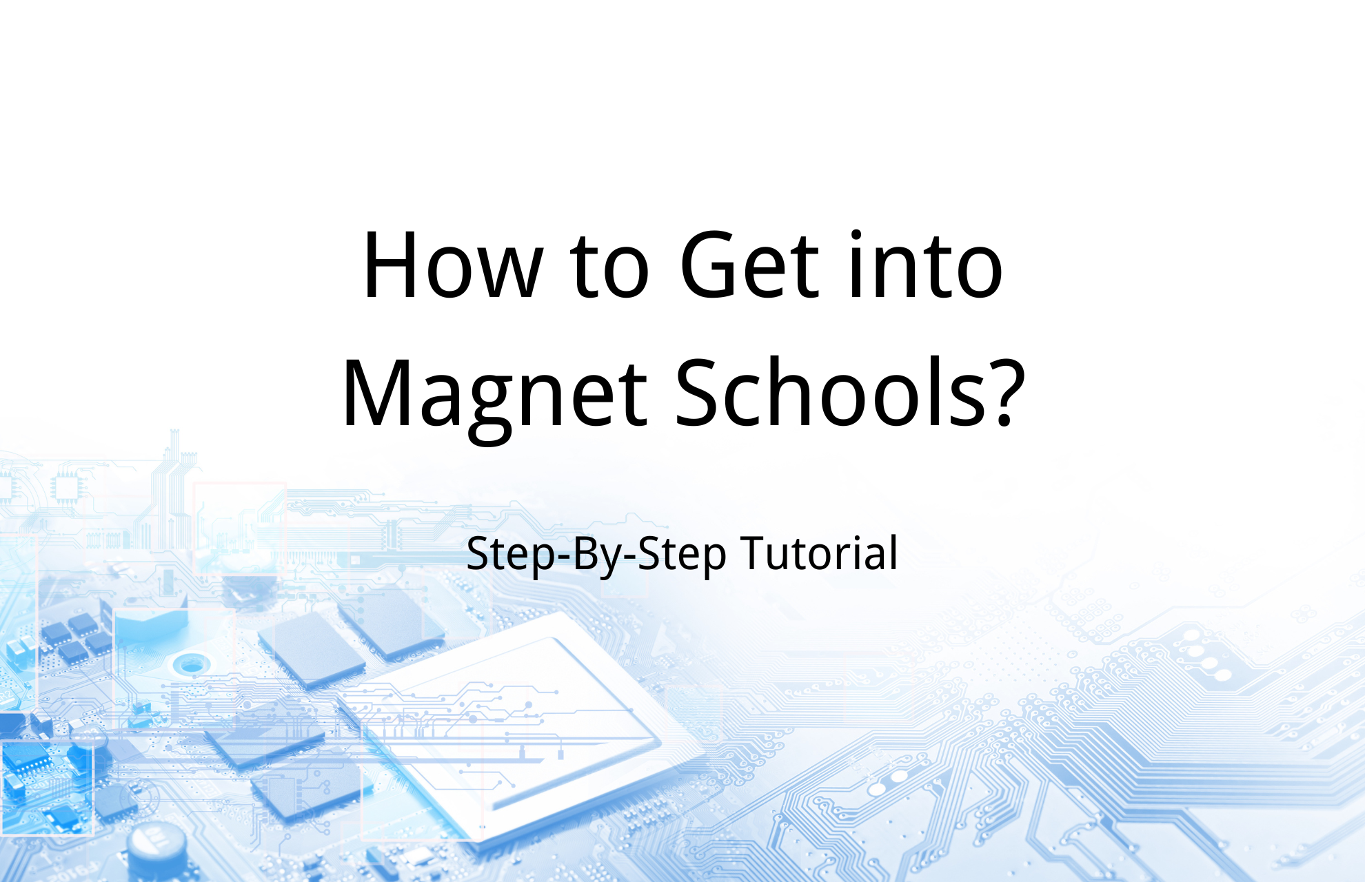 How to Get into Magnet Schools? Step-By-Step Tutorial